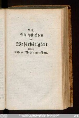 VII. Die Pflichten der Wohlthätigkeit gegen unsere Nebenmenschen.