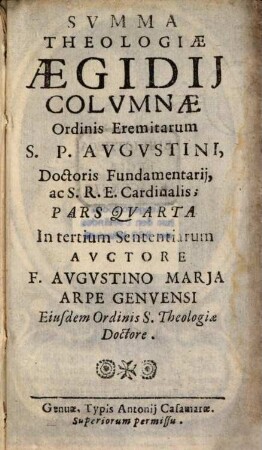 Svmma Theologiae Aegidij Colvmnae Ordinis Eremitarum S. P. Avgvstini, Doctoris Fundamentarij, ac S. R. E. Cardinalis, 4. In tertium Sententiarum
