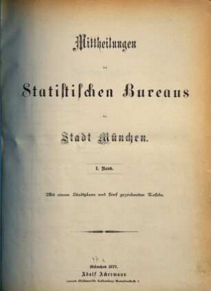 Mittheilungen des Statistischen Bureaus der Stadt München. 1. 1877