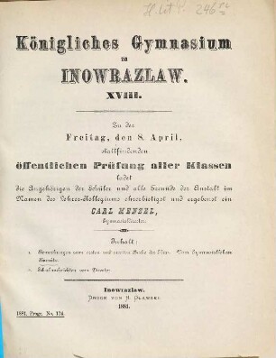 Zu der ... stattfindenden Vorfeier des Geburtstags Sr. Majestät des Kaisers und Königs sowie zu der dieser Vorfeier vorangehenden öffentlichen Prüfung aller Klassen ladet ergebenst ein. 1880/81 = Jg. 18