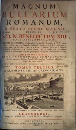 Magnum Bullarium Romanum : A Beato Leone Magno Usque Ad S.D.N. Benedictum XIII.. 3, A Clemente VIII. Ad Gregorium XV.