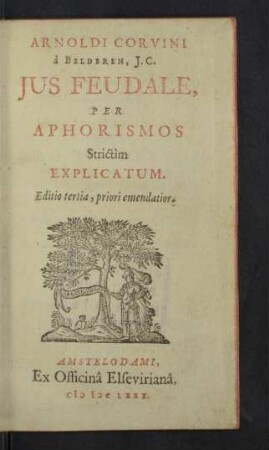 Arnoldi Corvini à Belderen J.C. Jus Feudale Per Aphorismos Strictìm Explicatum