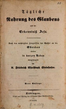 Tägliche Nahrung des Glaubens aus der Erkenntniß Jesu nach den wichtigsten Zeugnissen der Epistel an die Ebräer