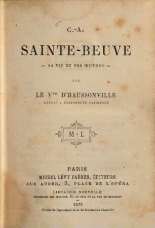 C.-A. Sainte-Beuve - sa vie et ses oeuvres