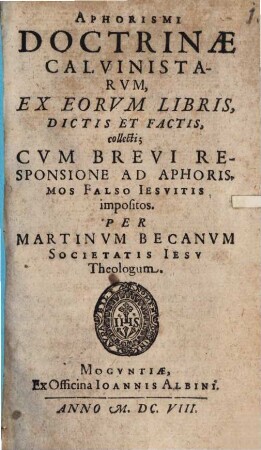 Aphorismi Doctrinae Calvinistarum : ex eorum libris, dictis et factis, collecti ; cum brevi responsione ad aphorismos falso Iesuitis impositos