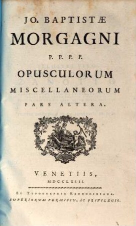 Opuscula Miscellanea : Qiorum non pauca nunc primum prodeunt, Tres In Partes Divisa. [5],2