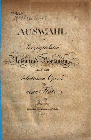Auswahl der vorzüglichsten Arien und Romanzen &c. aus den beliebtesten Opern : für 1 Flöte, 20. [1827]. - 23 S.