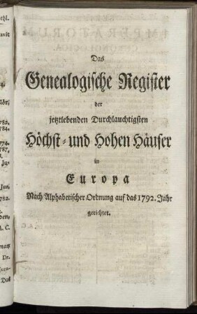 Das Genealogische Register der jetztlebenden Durchlauchtigsten Höchst- und Hohen Häuser in Europa. Nach Alphabetischer Ordnung auf das 1792. Jahr gerichtet.