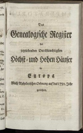 Das Genealogische Register der jetztlebenden Durchlauchtigsten Höchst- und Hohen Häuser in Europa. Nach Alphabetischer Ordnung auf das 1792. Jahr gerichtet.