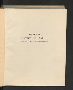 Atlas der Histotopographie gesunder und erkrankter Organe