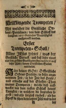 Hellklingende Trompeten, Durch welche die geistliche Ordens-Persohnen, von dem Schlaff der Lauigkeit, und Geistlicher Nachlässigkeit aufgewecket werden : allwo Christus Durch Fünffzehen Trompeten-Schall, Alle Ordens-Persohnen, zu Annehmung der schuldigen Christlichen Vollkommenheit angefrischet ...