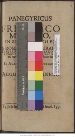 Panegyricus Illustri Viro, Friderico Metschio, In Reichenbach Et Frisen Etc. S. Rom. Imp. Thesaurario Et ... Electoris Saxoniae A Consiliis Sanctioribus, Nec Non In Supremo Ecclesiastico Senatu Praesidi Etc.
