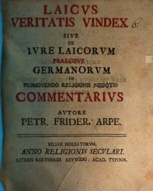 Laicus Veritatis Vindex Sive De Iure Laicorum Praecipue Germanorum : In Promovendo Religionis Negotio Commentarius