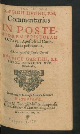 D. Aegidii Hunnii, P.M. Commentarius In Posteriorum Epistolam D. Pauli Apostoli ad Corinthios posthumus