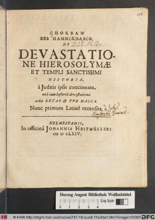 Chorban Bes Hammikdasch : De Devastatione Hierosolymae Et Templi Sanctissimi Historia, a Judaeis ipsis concinnata ; una cum historia devastationis urbis Betar & Tur Malca ; Nunc primum Latine recensita [a Joh. Sauberto Juniore]