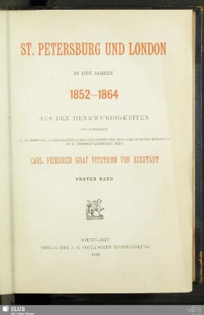 1: St. Petersburg und London in den Jahren 1852 - 1864 : aus den Denkwürdigkeiten des damaligen k. sächsischen ausserordentlichen Gesandten und bevollmächtigten Ministers am k. grossbritannischen Hofe