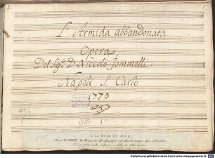 Armida abbandonata, WeiO 235-237 - BSB Mus.ms. 3687 : [title page, vol.1, f.1r:] L'Armida abbandonata // Opera // Del Sig. D. Niccolò Jommelli // Napoli, S. Carlo // 1770 // Atto I o // [pasted paper stripe with printed publisher note:] A LA MUSE DU JOUR // Chet COCHET, Au Magasin de Musique et d'Instruments, Rue Vivienne. // N. o 59. près celle Colbert à côté de l'Horloger