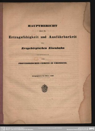 Hauptbericht über die Ertragsfähigkeit und Ausführbarkeit der Erzgebirgischen Eisenbahn