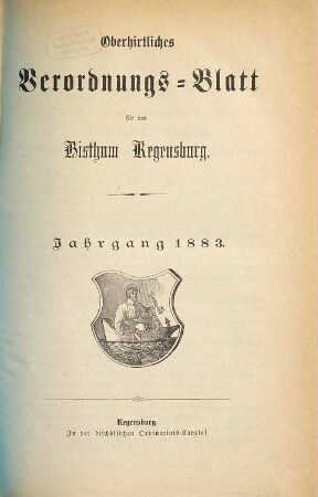 Oberhirtliches Verordnungsblatt für das Bistum Regensburg : Amtsblatt des Bischöflichen Ordinariats in Regensburg. 1883