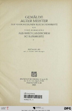 Nr. 1083: Katalog / Rudolf Bangel: Versteigerung in Frankfurt a.M.: Gemälde alter Meister : aus verschiedenem deutschem Besitz ; u.a. eine Sammlung aus rheinländischem Schlossbesitz ; [Versteigerung: Dienstag, den 12. Oktober 1926]