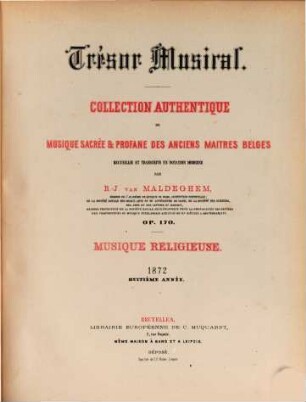 Trésor musical : collection authentique de musique sacrée & profane des anciens maitres belges ; op. 170 ; recueillie et transcrite en notation moderne, 8. 1872 : Livr. 1,2