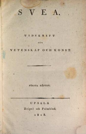 Svea : nordisk tidskrift för vetenskap och konst. 1. 1818