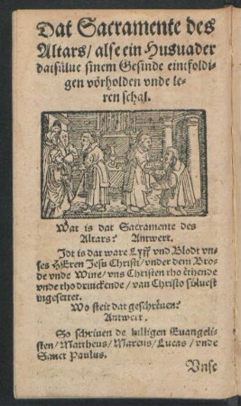 Dat Sacrament des Altars/ alse ein Husvader datsülve sinem Gesinde eintfoldigen vörholden unde leren schal.