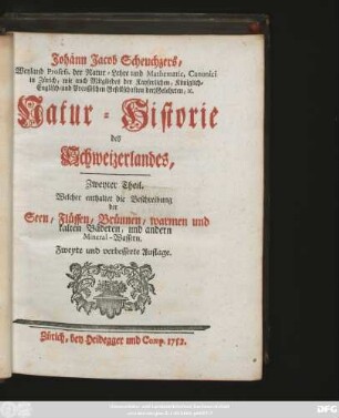 Theil 2: ... Welcher enthaltet die Beschreibung der Seen, Flüssen, Brünnen, warmen und kalten Bäderen, und andern Mineral-Wassern
