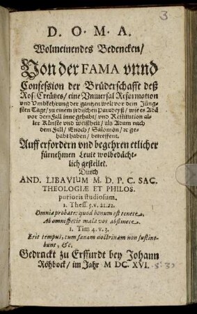 Wolmeinendes Bedencken/ Von der Fama unnd Confession der Brüderschafft deß Rose[n]Creützes : eine Universal Reformation und Umbkehrung der gantzen welt vor dem Jungsten Tage/ zu einem irdischen Paradeyß ... betreffent