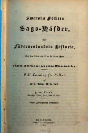 Swenska folkets sago-häfder : eller Fäderneslandets historia, sådan d. leswat och ännu till en del leswer sägner, folksånger och andra minnesmärken, 4