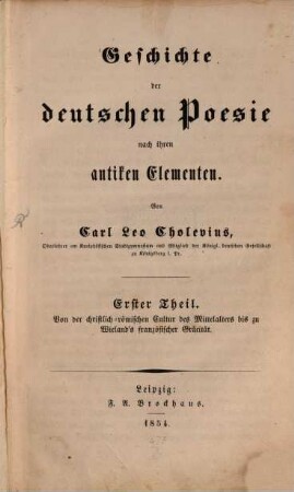 Geschichte der deutschen Poesie nach ihren antiken Elementen, 1. Von der christlich-römischen Cultur des Mittelalters bis zu Wieland's französischer Gräcität