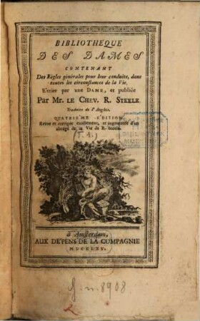 Bibliothèque des Dames : contenant Des Règles générales pour leur conduite, dans toutes les circonstances de la Vie, [1]