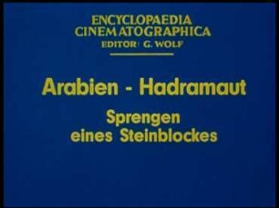 Arabien, Hadramaut - Sprengen eines Steinblockes