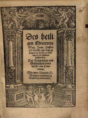 Des heiligen Merterers Magi. Ioan. Hussen IIII. Brieffe aus dem Gefengnis im Concilio zu Costnitz an die Behmen geschrieben