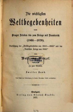 Die wichtigsten Weltbegebenheiten vom Ende des lombardischen Kriegs bis zum Anfang des deutschen Kriegs (1860 - 1866) : in zwei Bänden, 2