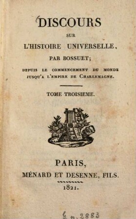 Discours sur l'histoire universelle : depuis le commencement du monde jusqu'a l'empire de Charlemagne, 3