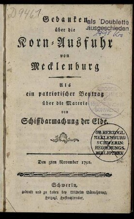 Gedanken über die Korn-Ausfuhr von Mecklenburg : Als ein patriotischer Beytrag über die Materie von Schiffbarmachung der Elde ; Den 5ten November 1792
