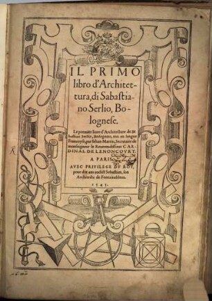 Il ... libro d'Architettura, di Sabastiano Serlio, Bolognese, 1/[2]. [Geometrie & Perspective]