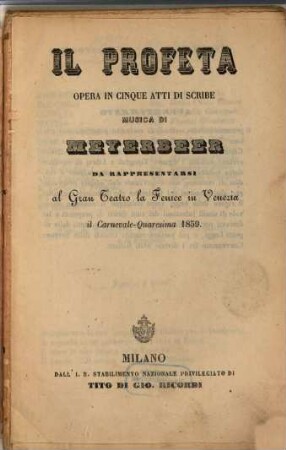Il profeta : opera in cinque atti ; da rappresentarsi al Gran Teatro La Fenice in Venezia, il carnevale - quaresima 1859