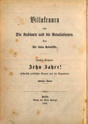 Villafranca oder Die Kabinete und die Revolutionen : historisch-politischer Roman aus der Gegenwart, 2,2. Abschn. 2, Zehn Jahre! ; Bd 2
