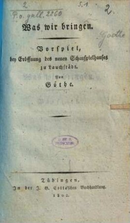 Was wir bringen : Vorspiel bey Eröffnung des neuen Schauspielhauses zu Lauchstädt