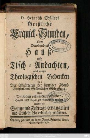 D. Heinrich Müllers Geistliche Erquick-Stunden, Oder Dreyhundert Hauß- und Tisch-Andachten