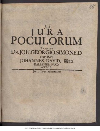 Iura Poculorum Praeside Dn. Joh. Georgio. Simone. D. Exponit Johannes. David. Marl Hallensis. Saxo Autor