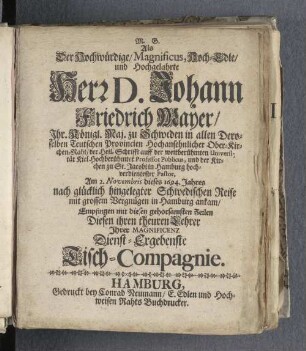 Der Hochwürdige/ Magnificus, Hoch-Edle/ und Hochgelahrte Herr D. Johann Friedrich Mayer (...)