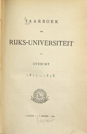 Jaarboek der Rijksuniversiteit te Utrecht. 1877/78 (1879)