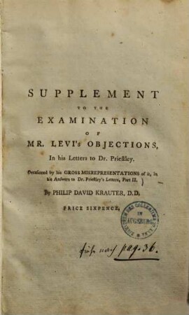 Supplement to the examination of Mr. Levi's objections, in his letters to Dr. Priestley : Occasioned by his gross misrepresentations of it, in his answers to Dr. Priestley's letters, part II ...