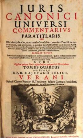 Juris Canonici Universi Commentarivs Paratitlaris, Seu Dilucida Explicatio : nova methodo exhibita, omnium Pontificiarum Decretalium, quae continentur in quinque libris Gregorii IX. ... statuitur ... ; Opus Digestum quinque Tomis respondentibus quinque libris Decretalium, 4