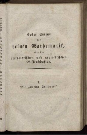 Erster Cursus der reinen Mathematik, oder der arithmetischen und geometrischen Wissenschaften.