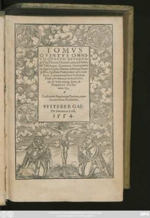 TOMVS || QVINTVS OMNI=||VM OPERVM REVEREN=||di Viri, Domini Martini Lutheri ... || Continens Enarrationes || in aliquot Capita Matthei,Iohannis Euan=||gelistae, Epistolae Pauli primae ad Corin=||thios,Commentarios in Epistolam || Pauli ad Galatas,& in duas S. Pe=||tri,& Iudae unam.Item,in || Prophetam Zacha=||riam &c.|| ... ||