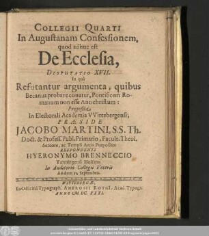 Collegii Quarti In Augustanam Confessionem, quod adhuc est De Ecclesia, Disputatio XVII. In quâ Refutantur argumenta, quibus Becanus probare conatur, Pontificem Romanum non esse Antichristum: